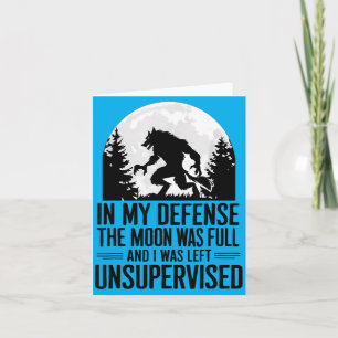 In Defence The Moon Was Full And Was Left Card