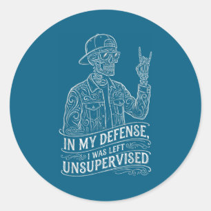 In defence was left unsupervised funny men women classic round sticker
