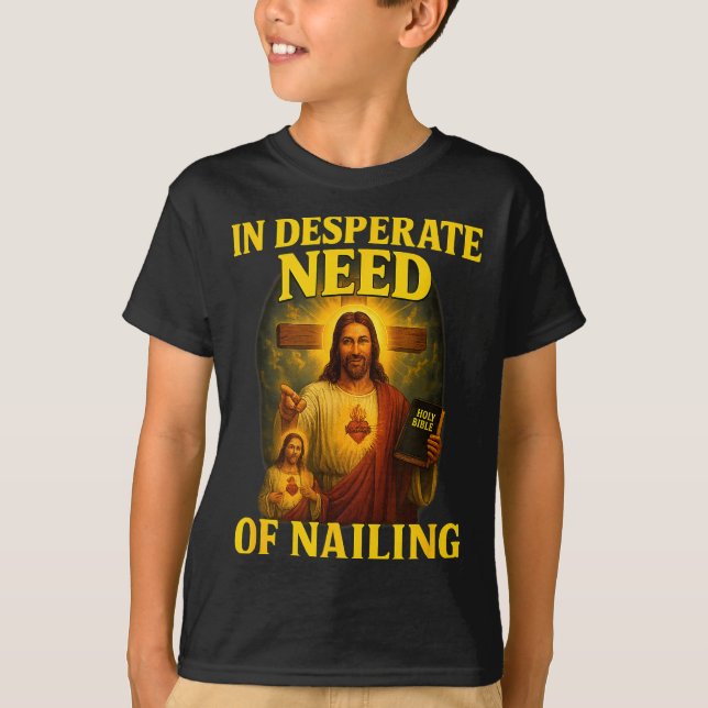 In Desperate Need Of Nailing Funny Gen Z Brainrot  T-Shirt (Front)