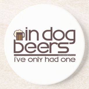 In Dog Beers.... Coaster