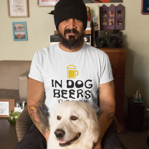 In Dog Beers, I’ve Only Had One T-Shirt
