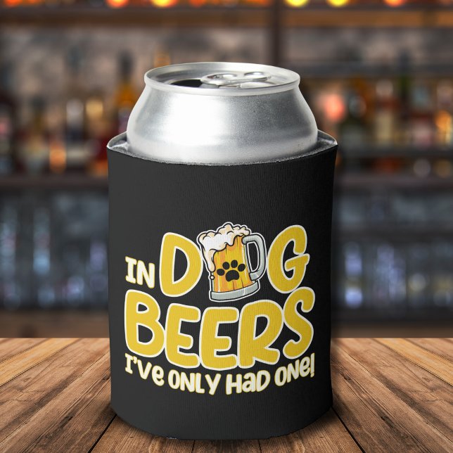 In Dog Beers I've Only Had One Funny Dog Can Cooler (Creator Uploaded)