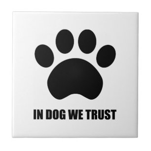 In Dog We Trust Ceramic Tile