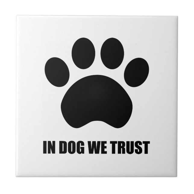 In Dog We Trust Ceramic Tile (Front)