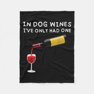 In Dog Wines I've Only Had One Funny Wine Lover  Fleece Blanket