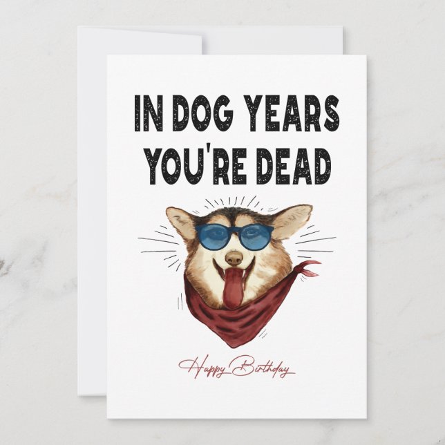 In Dog Years You're Dead, Funny Birthday Card (Front)