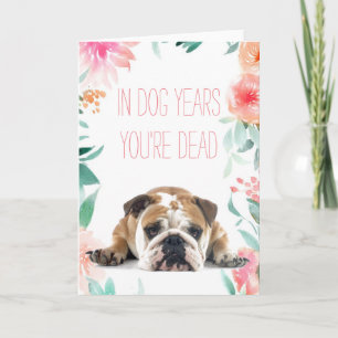 'In Dog Years You're Dead' Funny Birthday Card
