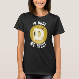 In Doge We Trust Dogecoin Doge Dogecoin Meme T-Shirt
