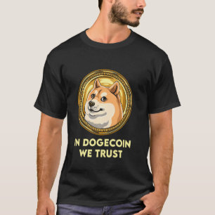 In Dogecoin We Trust Funny Doge Dogecoin Cryptocur T-Shirt