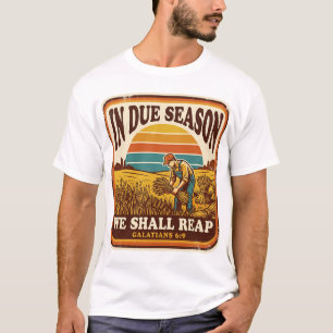 In Due Season We Shall Reap Galatians 6:9 Retro T-Shirt
