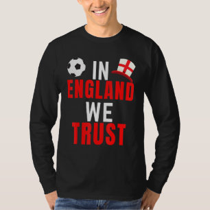 In England We Trust Footballs Coming Home Football T-Shirt