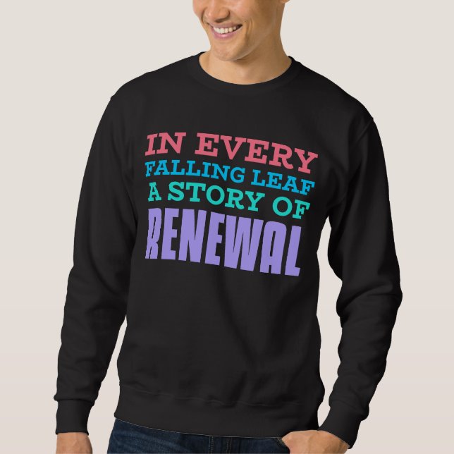 In Every Falling Leaf, A Story Of Renewal Sweatshirt (Front)