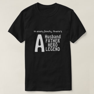 In every family, there's a Husband, Father, Hero T-Shirt