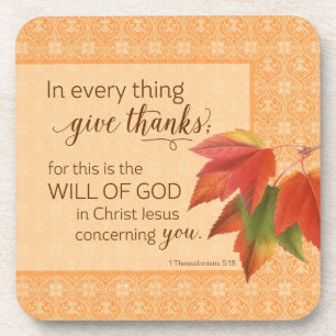 In Every Thing Give Thanks - 1 Thes. 5:18 Coaster