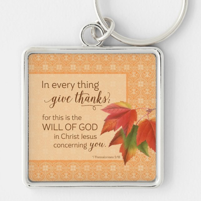 In Every Thing Give Thanks - 1 Thes. 5:18 Key Ring (Front)