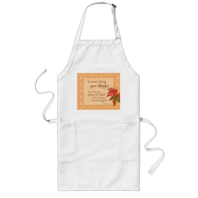 In Every Thing Give Thanks - 1 Thes. 5:18 Long Apron (Front)