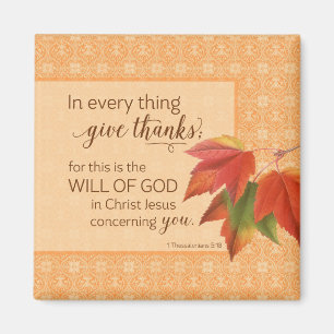 In Every Thing Give Thanks - 1 Thes. 5:18 Magnet