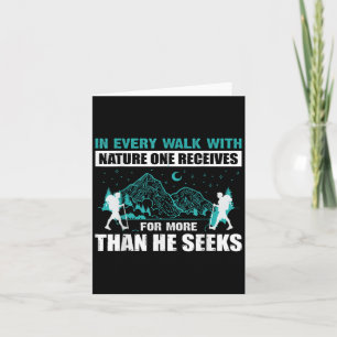 In Every Walk With Nature One Receives Far More Th Card