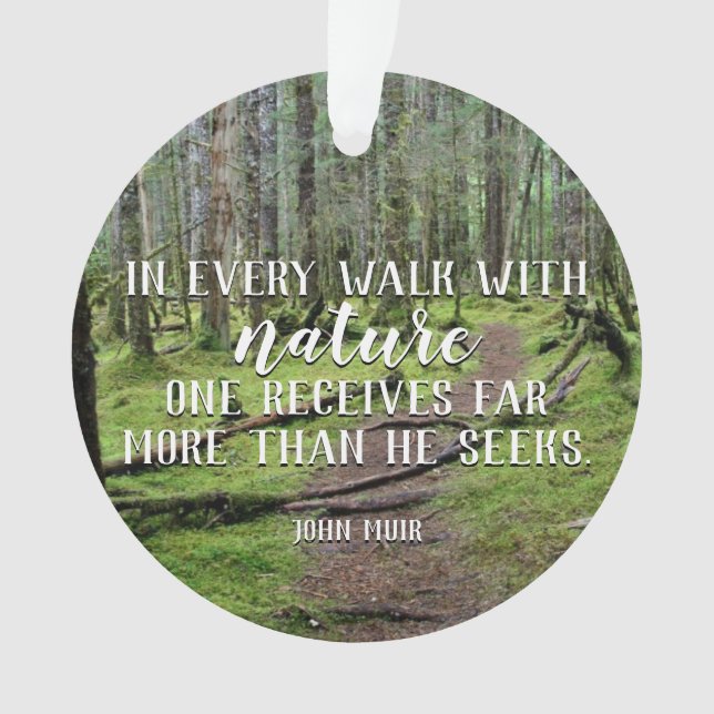 In Every Walk With Nature Round Ornament (Front)