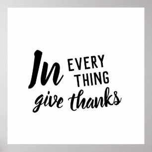 In Everything Give Thanks 1 Thessalonians 5:16-18 Poster