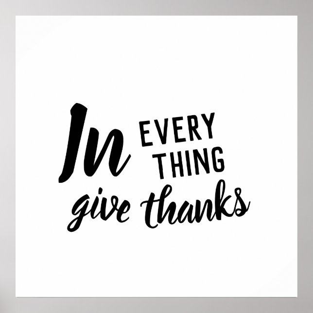 In Everything Give Thanks 1 Thessalonians 5:16-18 Poster (Front)