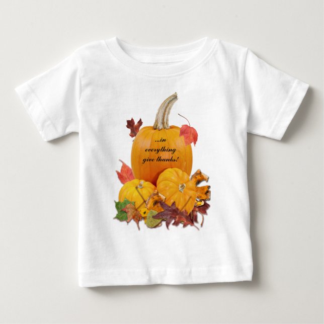In Everything Give Thanks! Baby T-Shirt (Front)