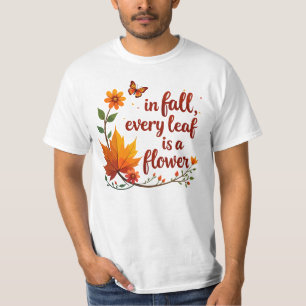 "In Fall, Every Leaf is a Flower" T-Shirt