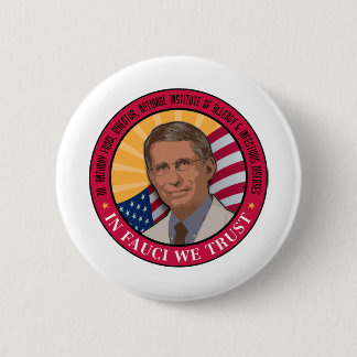In Fauci We Trust 6 Cm Round Badge