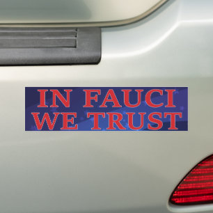 In Fauci We Trust - Trust Science Bumper Sticker