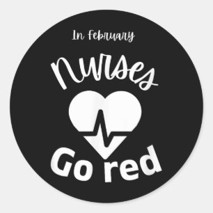 In February Nurses Go Red American Heart Health Mo Classic Round Sticker