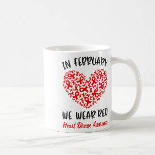 In February We Go Red American Heart Disease Aware Coffee Mug