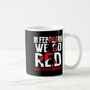 In February We Go Red American Heart Disease Aware Coffee Mug