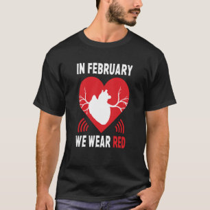 In February We Go Red American Heart Disease Aware T-Shirt