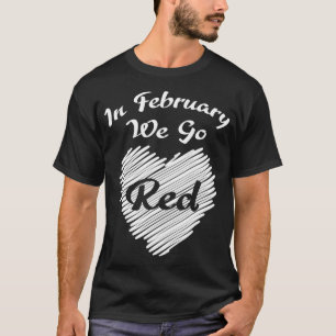In February We Go Red Heart Disease Awareness Amer T-Shirt