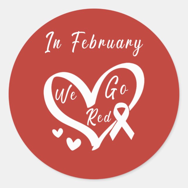 In February We Go Red Heart Disease Awareness Classic Round Sticker (Front)