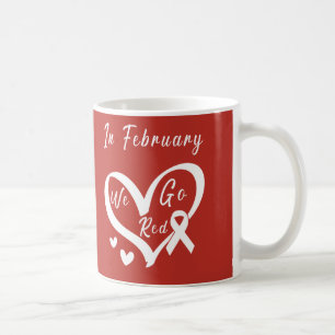 In February We Go Red Heart Disease Awareness Coffee Mug