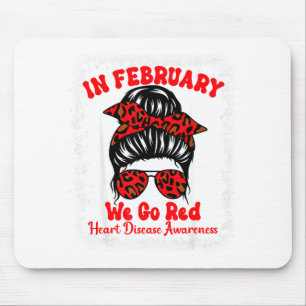 In February We Go Red Heart Disease Awareness Mess Mouse Pad