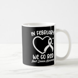 In February We Go Red Heart Disease Awareness Mont Coffee Mug