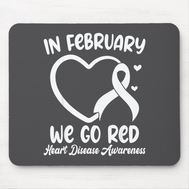 In February We Go Red Heart Disease Awareness Mont Mouse Pad (Front)