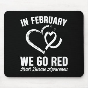 In February We Go Red Heart Disease Awareness Mont Mouse Pad