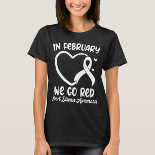 In February We Go Red Heart Disease Awareness Mont T-Shirt