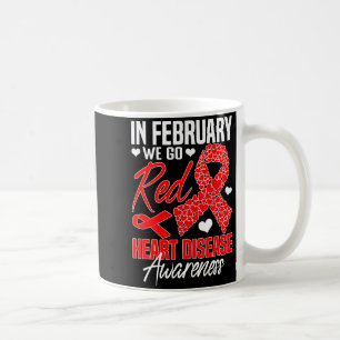 In February We Go Red Heart Disease Awareness Red Coffee Mug