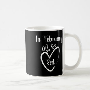 In February We Go Red Heart Disease Awareness Supp Coffee Mug