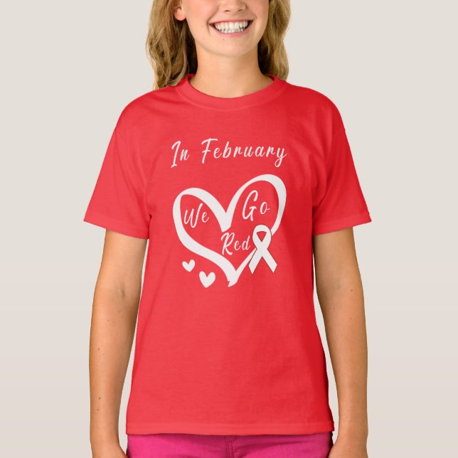 In February We Go Red Heart Disease Awareness T-Shirt (Front)