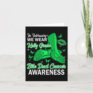 In February We Wear Kelly Green Bile Duct Cancer A Card