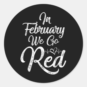 In February We Wear Red For American Heart Disease Classic Round Sticker