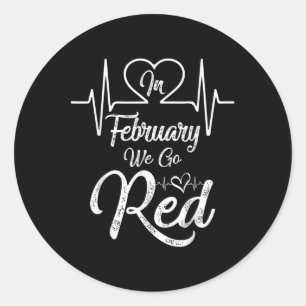 In February We Wear Red For American Heart Disease Classic Round Sticker