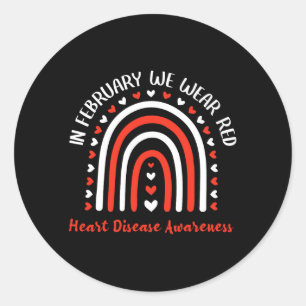 In February We Wear Red Heart Disease Awareness 4  Classic Round Sticker