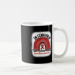 In February We Wear Red Heart Disease Awareness Coffee Mug