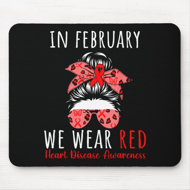 In February We Wear Red Heart Disease Awareness Me Mouse Pad (Front)